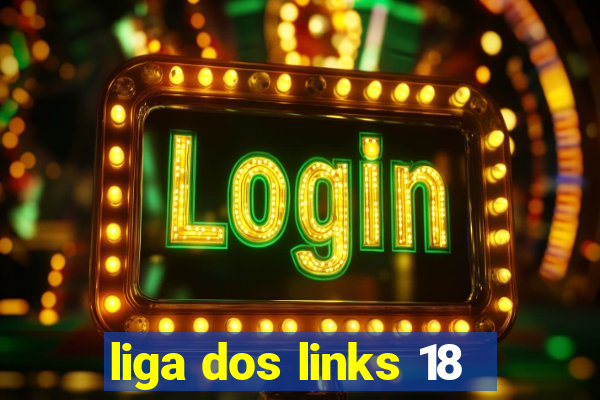 liga dos links 18